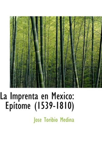 9780559374357: La Imprenta en Mexico: Epsitome (1539-1810) (Spanish Edition)