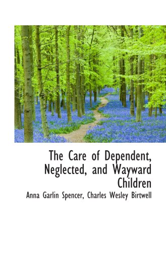 Imagen de archivo de The Care of Dependent, Neglected, and Wayward Children a la venta por Revaluation Books