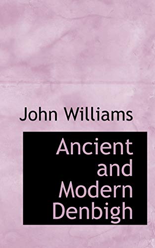 Ancient and Modern Denbigh (9780559379925) by Williams, John