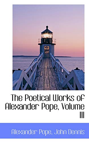 The Poetical Works of Alexander Pope, Volume III: 3 - Alexander Pope