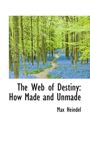 The Web of Destiny: How Made and Unmade (9780559380464) by Heindel, Max