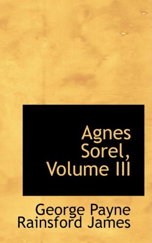 Agnes Sorel (9780559382024) by James, George Payne Rainsford