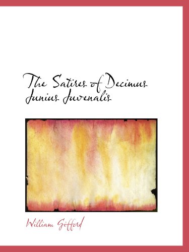 The Satires of Decimus Junius Juvenalis (9780559382567) by Gifford, William