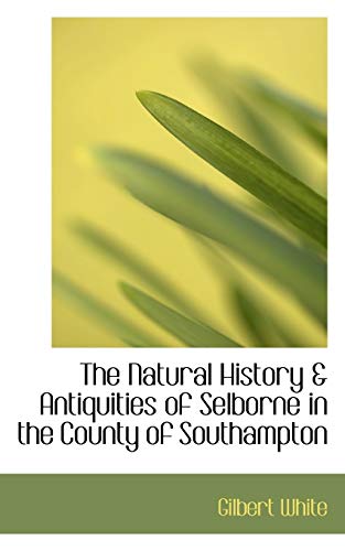 The Natural History a Antiquities of Selborne in the County of Southampton (9780559383960) by White, Gilbert