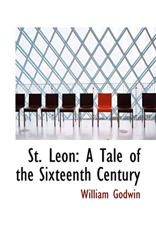 St. Leon: A Tale of the Sixteenth Century (9780559386893) by Godwin, William