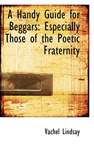 Beispielbild fr A Handy Guide for Beggars: Especially Those of the Poetic Fraternity zum Verkauf von Reuseabook