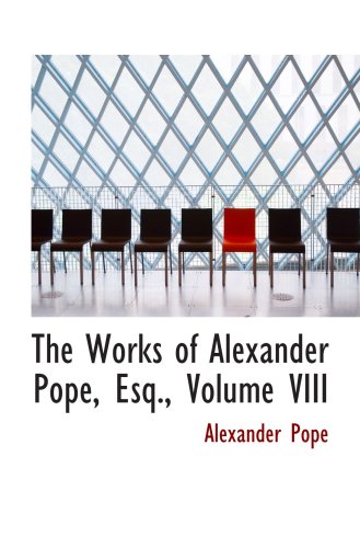 9780559387876: The Works of Alexander Pope, Esq., Volume VIII