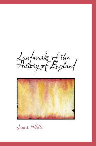 Landmarks of the History of England (9780559392863) by White, James