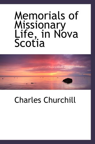 Memorials of Missionary Life, in Nova Scotia (9780559393969) by Churchill, Charles