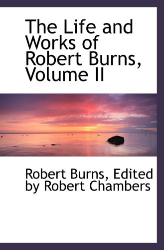 Imagen de archivo de The Life and Works of Robert Burns, Volume II a la venta por Revaluation Books