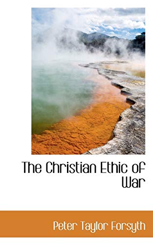 9780559405655: The Christian Ethic of War
