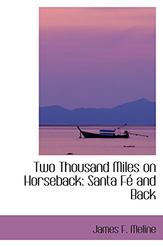 Imagen de archivo de Two Thousand Miles on Horseback: Santa F and Back a la venta por Revaluation Books