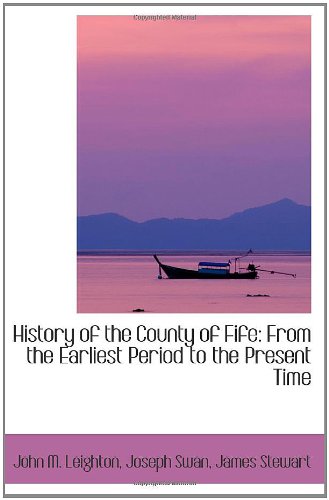 Stock image for History of the County of Fife: From the Earliest Period to the Present Time for sale by Revaluation Books