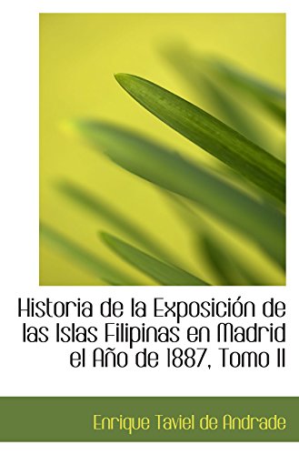 9780559410321: Historia de la Exposicin de las Islas Filipinas en Madrid el Ao de 1887, Tomo II