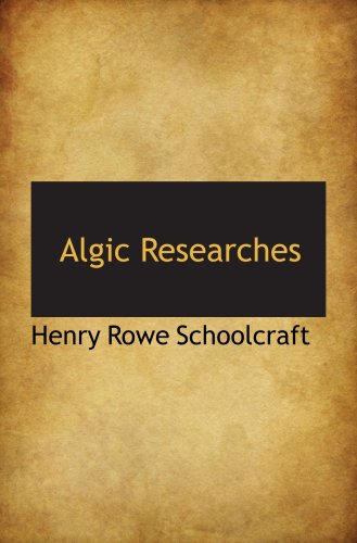 Algic Researches (9780559412011) by Schoolcraft, Henry Rowe