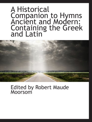 Stock image for A Historical Companion to Hymns Ancient and Modern: Containing the Greek and Latin for sale by Revaluation Books