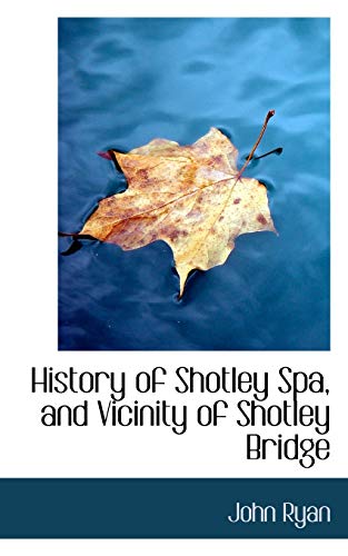 9780559415708: History of Shotley Spa, and Vicinity of Shotley Bridge