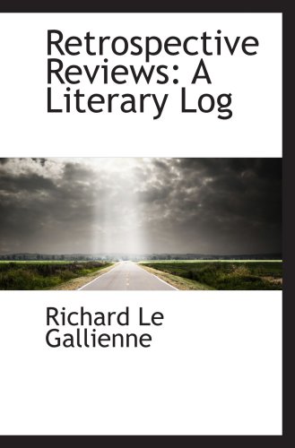Retrospective Reviews: A Literary Log (9780559419751) by Gallienne, Richard Le