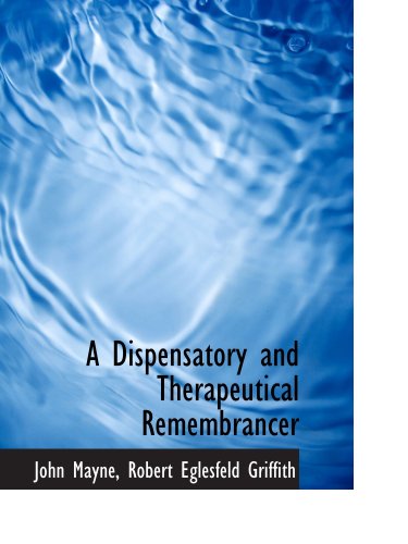 9780559421518: A Dispensatory and Therapeutical Remembrancer