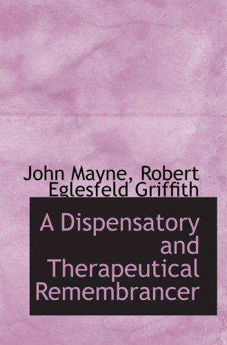 9780559421532: A Dispensatory and Therapeutical Remembrancer