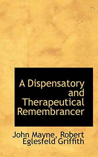 9780559421563: A Dispensatory and Therapeutical Remembrancer