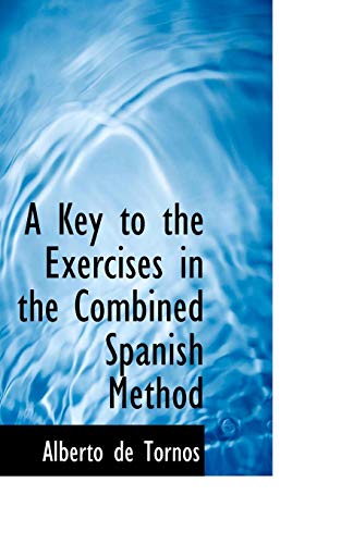 9780559421747: A Key to the Exercises in the Combined Spanish Method