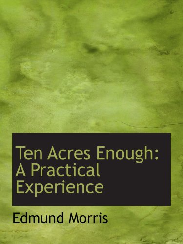 Stock image for Ten Acres Enough: A Practical Experience for sale by Revaluation Books