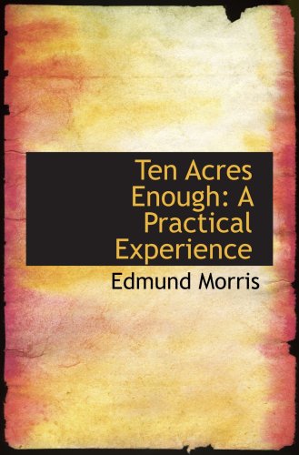 Stock image for Ten Acres Enough: A Practical Experience for sale by Revaluation Books