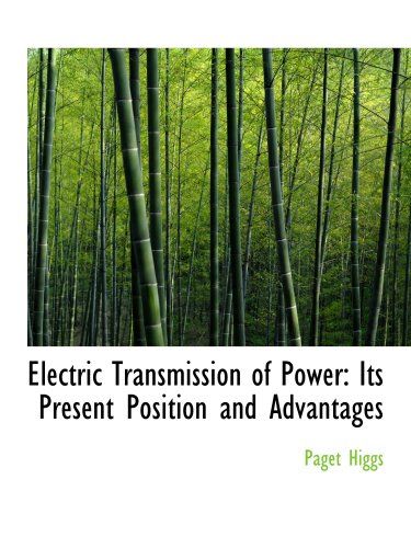Stock image for Electric Transmission of Power: Its Present Position and Advantages for sale by Revaluation Books