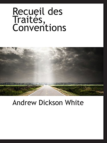 Recueil des TraitÃ©s, Conventions (9780559422690) by White, Andrew Dickson