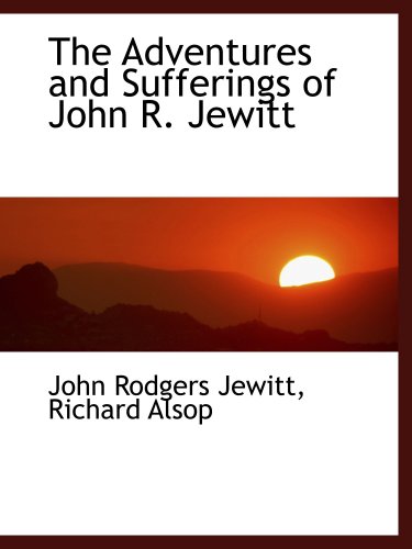 Stock image for The Adventures and Sufferings of John R. Jewitt for sale by Discover Books