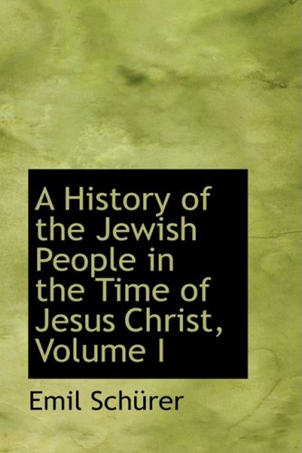 A History of the Jewish People in the Time of Jesus Christ (9780559426544) by Schurer, Emil