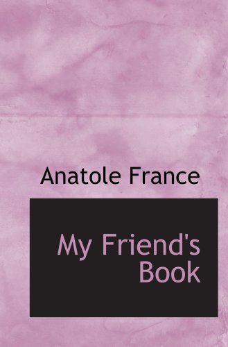 My Friend's Book (9780559428760) by France, Anatole