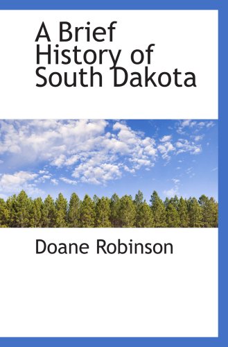 Beispielbild fr A Brief History of South Dakota zum Verkauf von Revaluation Books