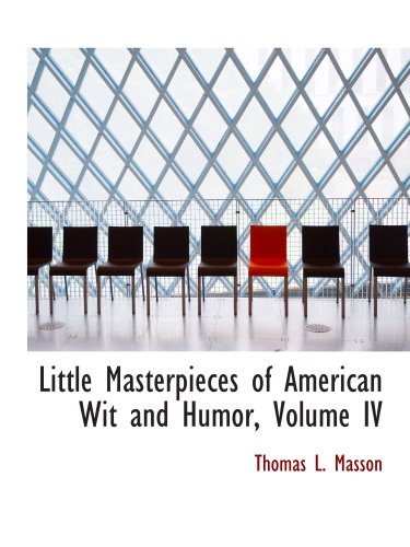 Little Masterpieces of American Wit and Humor, Volume IV (9780559429545) by Masson, Thomas L.