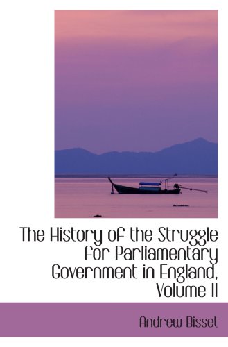 Stock image for The History of the Struggle for Parliamentary Government in England, Volume II for sale by Revaluation Books