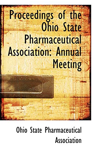 Proceedings of the Ohio State Pharmaceutical Association - Ohio State Pharmaceutical Association