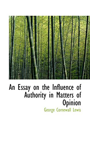 An Essay on the Influence of Authority in Matters of Opinion (9780559436918) by Lewis, George Cornewall