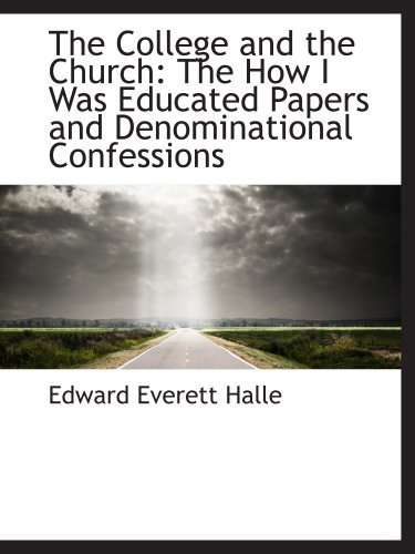 Imagen de archivo de The College and the Church: The How I Was Educated Papers and Denominational Confessions a la venta por Revaluation Books