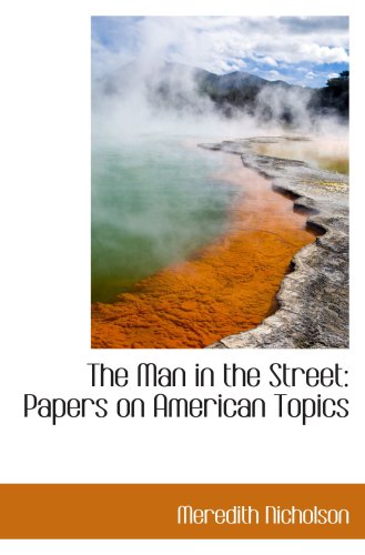 The Man in the Street: Papers on American Topics (9780559437755) by Nicholson, Meredith