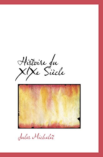 Histoire du XIXe SiÃ¨cle (French Edition) (9780559440755) by Michelet, Jules