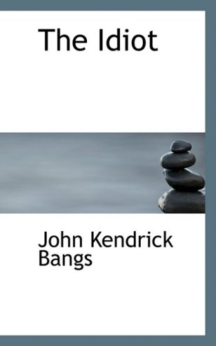 The Idiot (9780559441936) by Bangs, John Kendrick