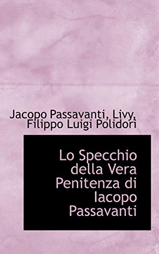 9780559443329: Lo Specchio Della Vera Penitenza Di Iacopo Passavanti