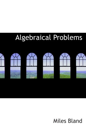 Algebraical Problems (9780559443398) by Bland, Miles