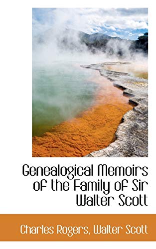 Genealogical Memoirs of the Family of Sir Walter Scott (9780559443428) by Rogers, Charles
