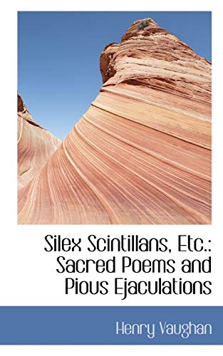 Silex Scintillans, Etc.: Sacred Poems and Pious Ejaculations (9780559444487) by Vaughan, Henry