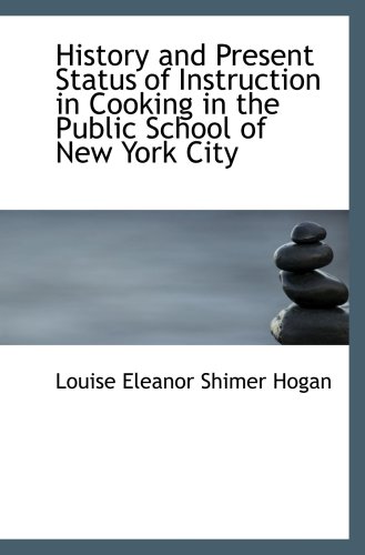 Beispielbild fr History and Present Status of Instruction in Cooking in the Public School of New York City zum Verkauf von Revaluation Books