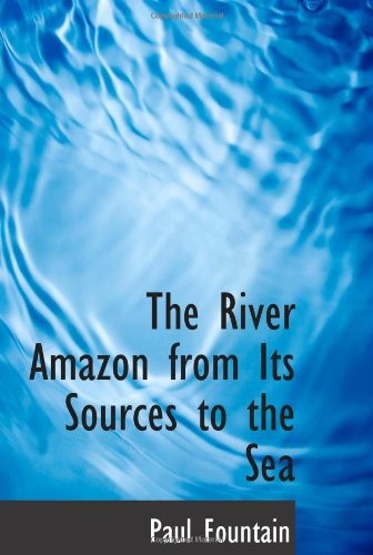 Beispielbild fr The River Amazon from Its Sources to the Sea zum Verkauf von Revaluation Books