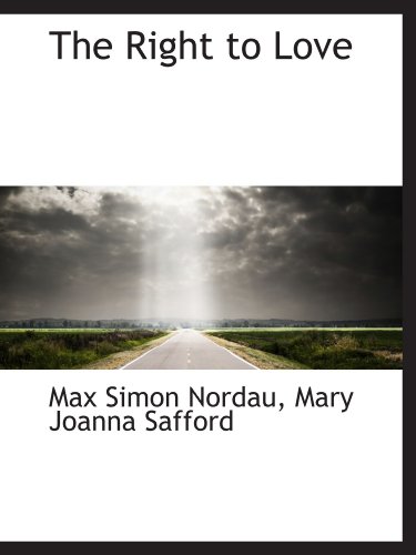 The Right to Love (9780559447785) by Nordau, Max Simon