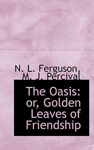 9780559447846: The Oasis: or, Golden Leaves of Friendship